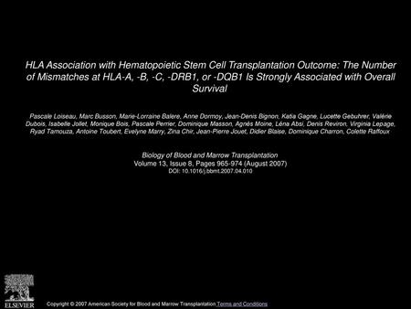 HLA Association with Hematopoietic Stem Cell Transplantation Outcome: The Number of Mismatches at HLA-A, -B, -C, -DRB1, or -DQB1 Is Strongly Associated.