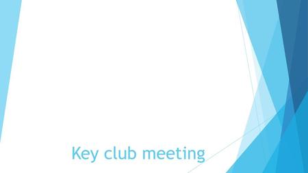 Key club meeting.