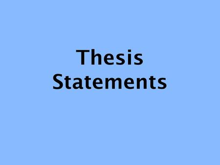 Thesis Statements.