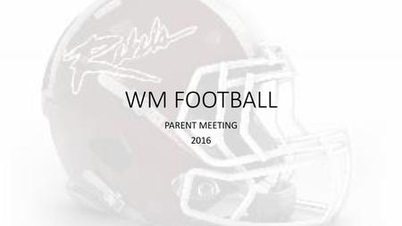 WM FOOTBALL PARENT MEETING 2016.