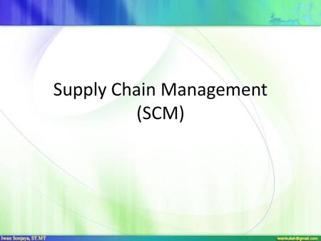 Supply Chain Management (SCM)