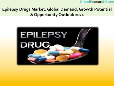                                   Epilepsy Drugs Market: Global Demand, Growth Potential & Opportunity Outlook 2021                              