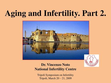 Aging and Infertility. Part 2. National Infertility Centre