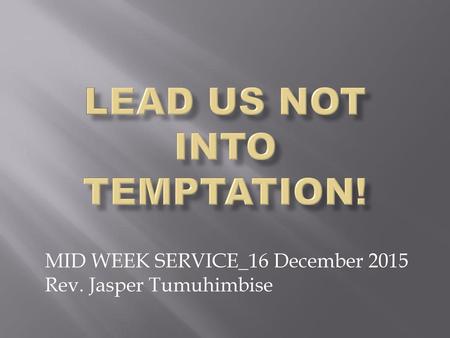 Lead Us Not Into Temptation!