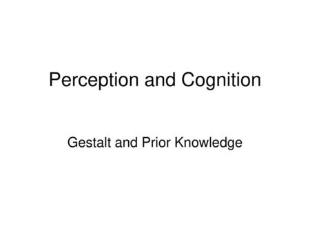 Perception and Cognition