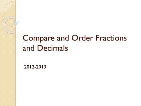 Compare and Order Fractions and Decimals