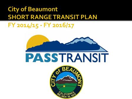 City of Beaumont SHORT RANGE TRANSIT PLAN FY 2014/15 - FY 2016/17