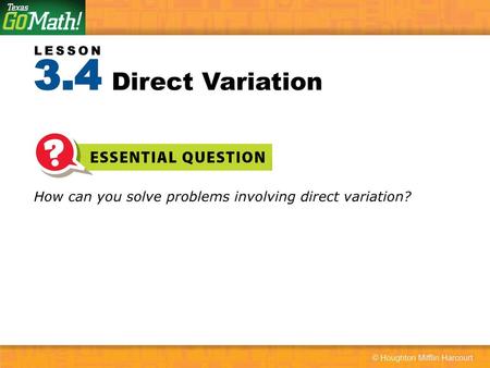 3.4 Direct Variation How can you solve problems involving direct variation?