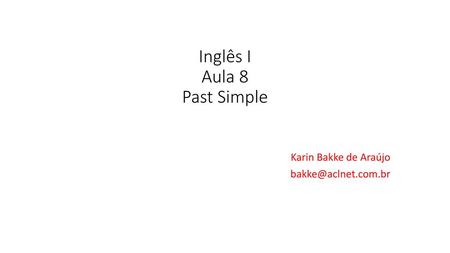 Inglês I Aula 8 Past Simple