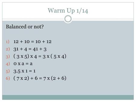 Warm Up 1/14 Balanced or not? = =