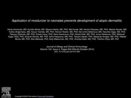 Application of moisturizer to neonates prevents development of atopic dermatitis  Kenta Horimukai, MD, Kumiko Morita, MD, Masami Narita, MD, PhD, Mai Kondo,