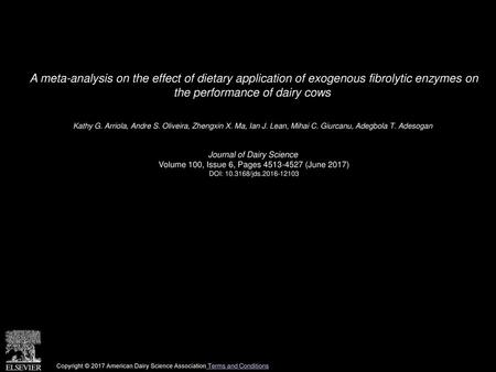 A meta-analysis on the effect of dietary application of exogenous fibrolytic enzymes on the performance of dairy cows  Kathy G. Arriola, Andre S. Oliveira,