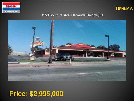 Price: $2,995,000 Denny’s 1150 South 7th Ave, Hacienda Heights,CA