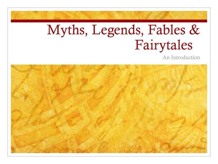 Myths, Legends, Fables & Fairytales