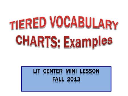 TIERED VOCABULARY CHARTS: Examples