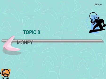 TOPIC 8 MONEY.