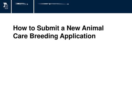 How to Submit a New Animal Care Breeding Application