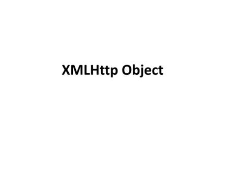 XMLHttp Object.