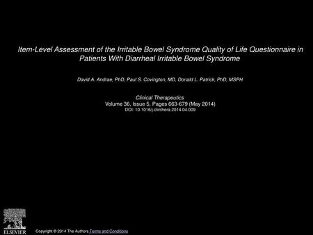 Item-Level Assessment of the Irritable Bowel Syndrome Quality of Life Questionnaire in Patients With Diarrheal Irritable Bowel Syndrome  David A. Andrae,