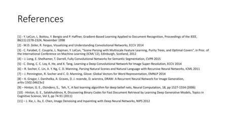 References [1] - Y. LeCun, L. Bottou, Y. Bengio and P. Haffner, Gradient-Based Learning Applied to Document Recognition, Proceedings of the IEEE, 86(11):2278-2324,