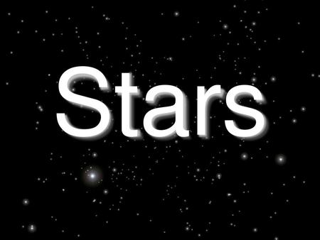 Stars.