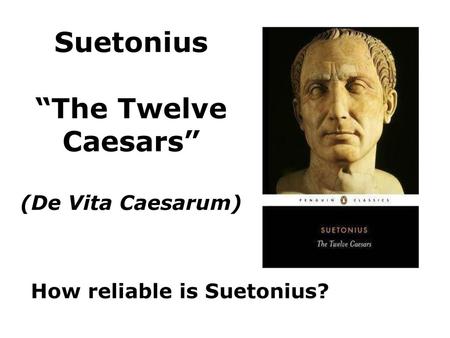 Suetonius “The Twelve Caesars” (De Vita Caesarum)