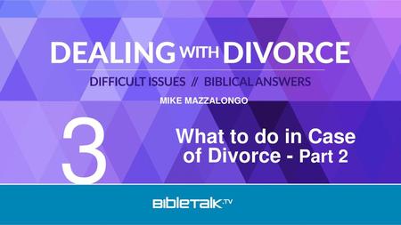 What to do in Case of Divorce - Part 2