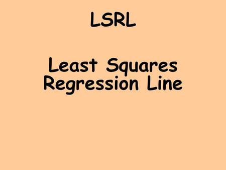 LSRL Least Squares Regression Line