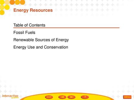 Energy Resources Table of Contents Fossil Fuels