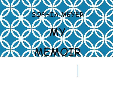 Sophia Meyer My Memoir.