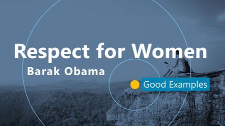 Respect for Women Barak Obama Good Examples tips & tricks