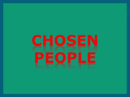 Chosen people.