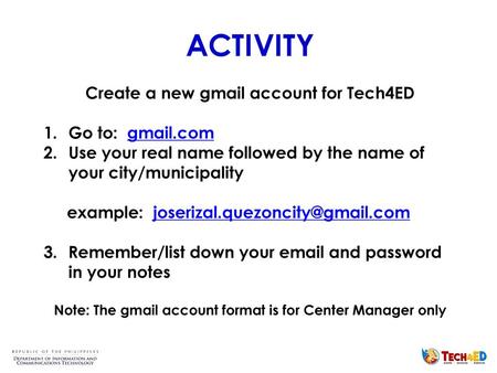 ACTIVITY Create a new gmail account for Tech4ED Go to: gmail.com