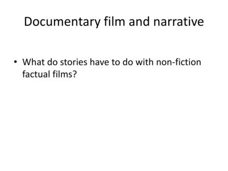 Documentary film and narrative