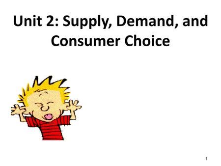 Unit 2: Supply, Demand, and Consumer Choice