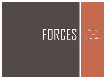 Forces Contact vs. Noncontact.