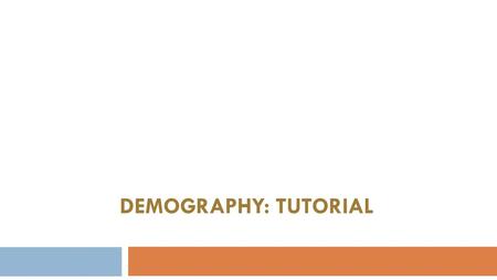 Demography: TUTORIAL.