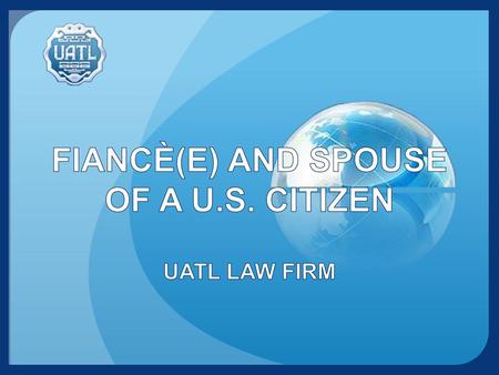 FIANCÈ(E) AND SPOUSE OF A U.S. CITIZEN