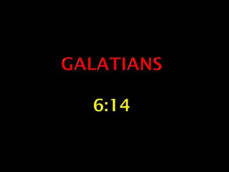 Galatians 6:14.