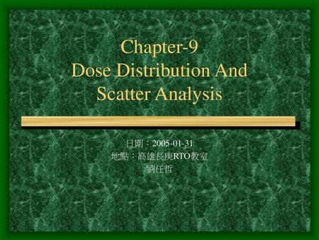 Chapter-9 Dose Distribution And Scatter Analysis