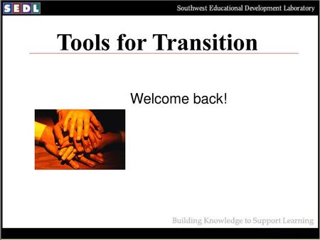 Tools for Transition Welcome back!.