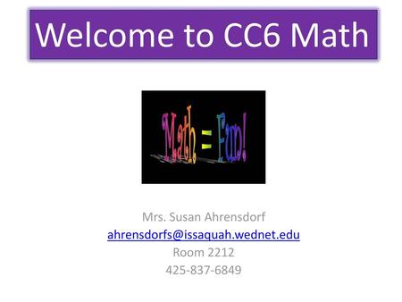 Welcome to CC6 Math Mrs. Susan Ahrensdorf