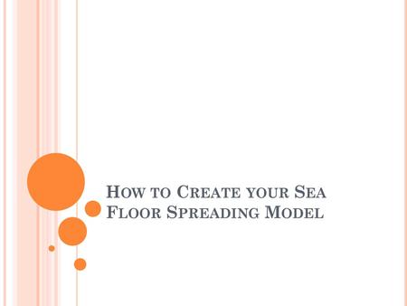 How to Create your Sea Floor Spreading Model