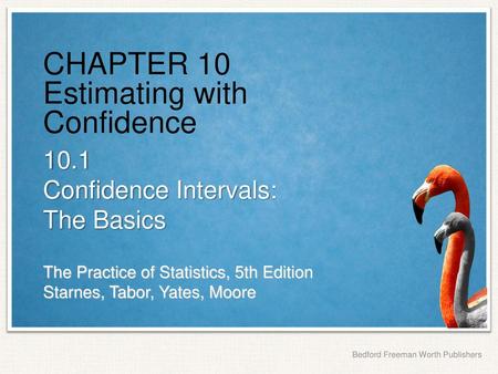 CHAPTER 10 Estimating with Confidence