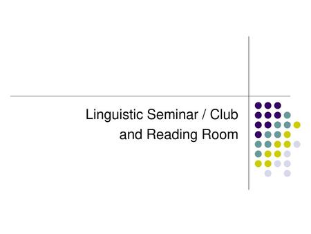 Linguistic Seminar / Club and Reading Room