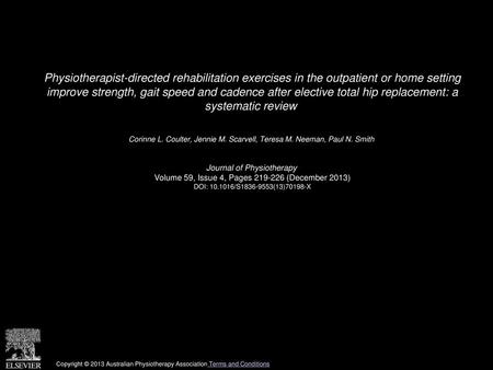 Physiotherapist-directed rehabilitation exercises in the outpatient or home setting improve strength, gait speed and cadence after elective total hip.