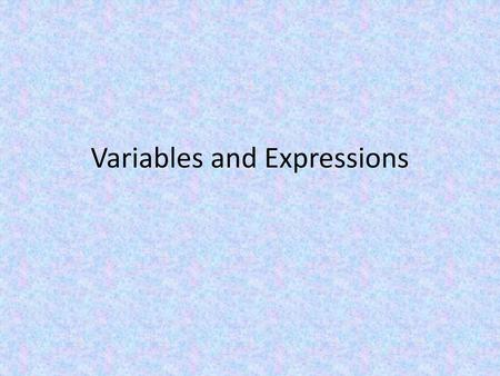 Variables and Expressions