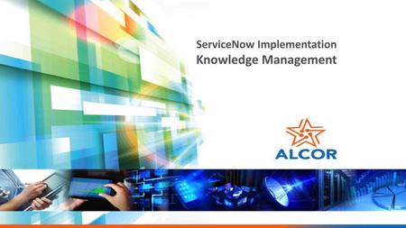 ServiceNow Implementation Knowledge Management