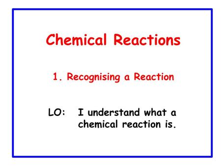 1. Recognising a Reaction