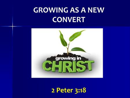 GROWING AS A NEW CONVERT